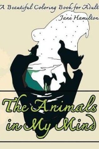 Cover of The Animals in My Mind