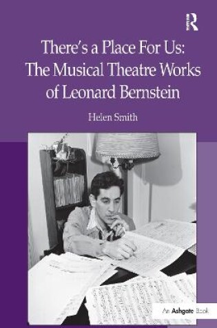 Cover of There's a Place For Us: The Musical Theatre Works of Leonard Bernstein