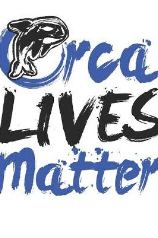 Cover of Orca Lives Matter