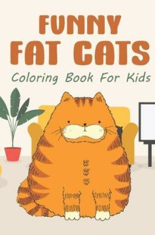 Cover of Funny Fat Cats Coloring Book For Kids