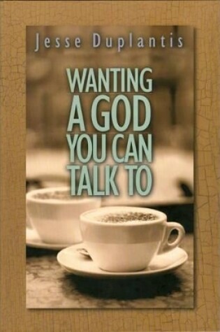 Cover of Wanting a God You Can Talk to