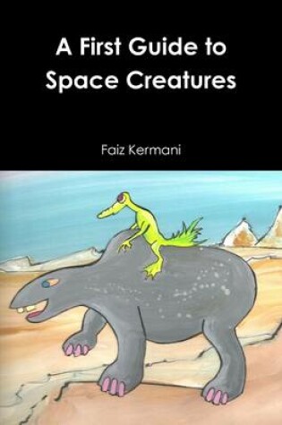 Cover of A First Guide to Space Creatures