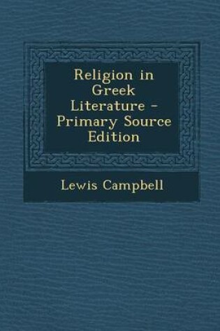 Cover of Religion in Greek Literature - Primary Source Edition