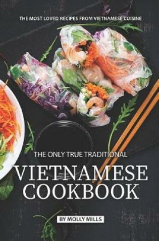 Cover of The Only True Traditional Vietnamese Cookbook