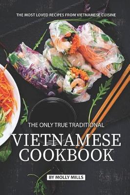 Book cover for The Only True Traditional Vietnamese Cookbook