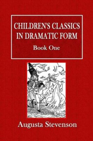 Cover of Children's Classics in Dramatic Form - Book One