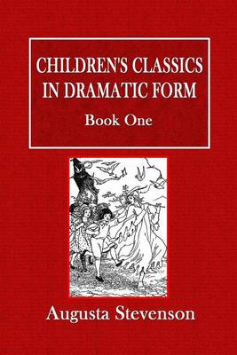 Book cover for Children's Classics in Dramatic Form - Book One