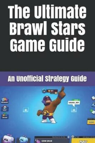 Cover of The Ultimate Brawl Stars Game Guide