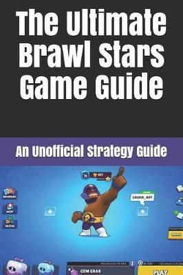 Book cover for The Ultimate Brawl Stars Game Guide