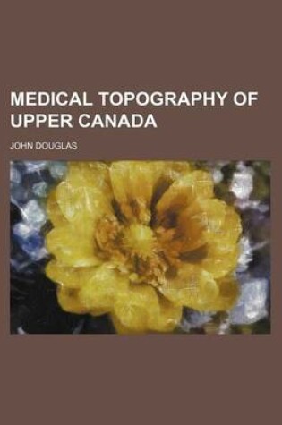 Cover of Medical Topography of Upper Canada