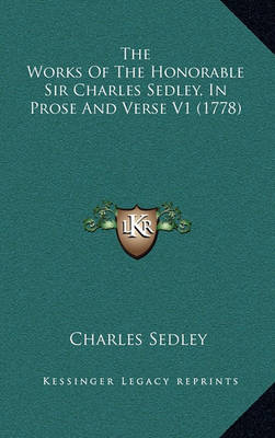 Book cover for The Works of the Honorable Sir Charles Sedley, in Prose and Verse V1 (1778)