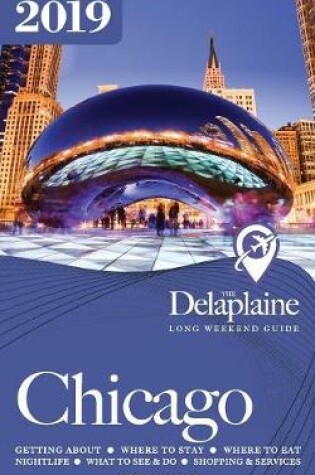 Cover of CHICAGO - The Delaplaine 2019 Long Weekend Guide