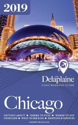Book cover for CHICAGO - The Delaplaine 2019 Long Weekend Guide