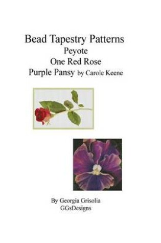 Cover of Bead Tapestry Patterns Peyote One Red Rose Purple Pansy by Carole Keene