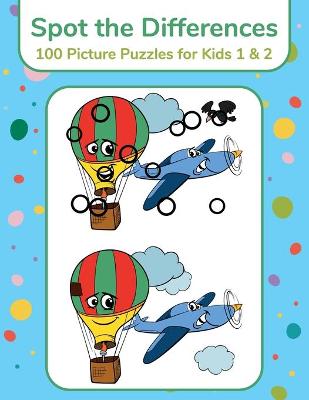 Book cover for Spot the Differences - 100 Picture Puzzles for Kids 1 & 2