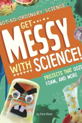 Cover of Get Messy with Science!