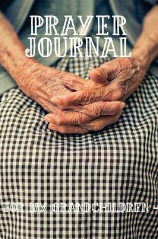 Cover of Prayer Journal for My Grandchildren