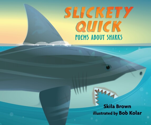Book cover for Slickety Quick: Poems about Sharks