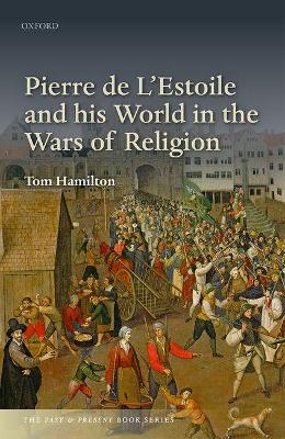 Cover of Pierre de L'Estoile and his World in the Wars of Religion