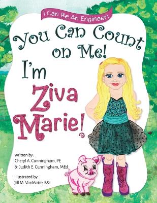Book cover for You Can Count On Me! I'm Ziva Marie!