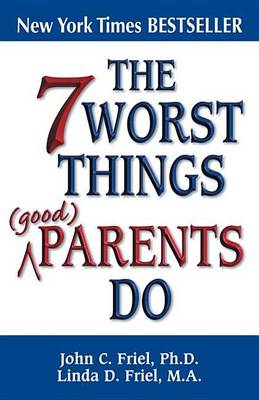 Book cover for The 7 Worst Things Good Parents Do