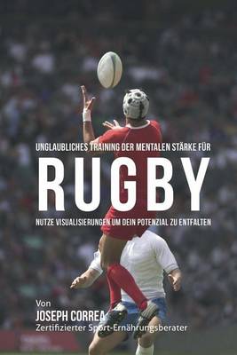 Book cover for Unglaubliches Training der mentalen Starke fur Rugby