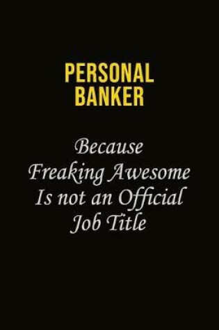 Cover of Personal Banker Because Freaking Awesome Is Not An Official Job Title