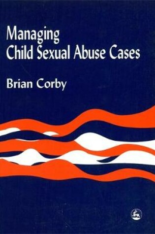 Cover of Managing Child Sexual Abuse Cases