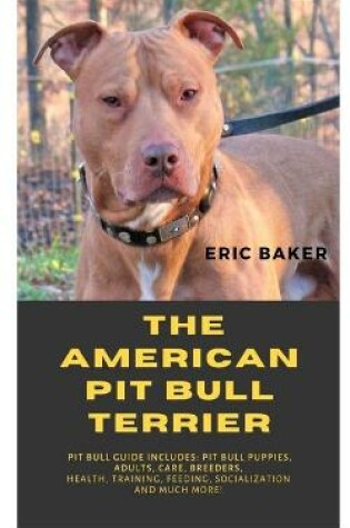 Cover of The American Pit Bull Terrier