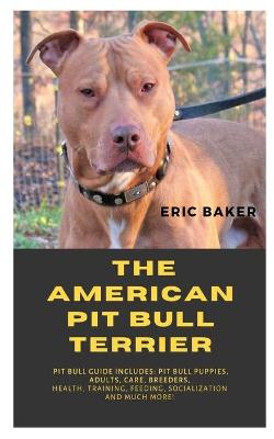 Book cover for The American Pit Bull Terrier