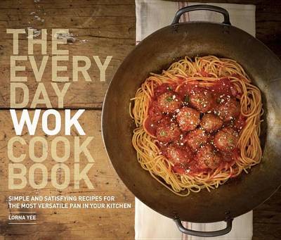 Book cover for Everyday Wok Cookbook, The: Simple and Satisfying Recipes for the Most Versatile Pan in Your Kitchen