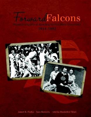 Book cover for Forward Falcons: Women's Sports at Bowling Green State University 1914-1982