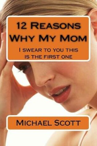 Cover of 12 Reasons Why My Mom