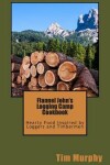 Book cover for Flannel John's Logging Camp Cookbook