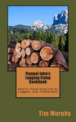 Book cover for Flannel John's Logging Camp Cookbook