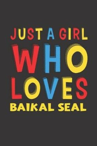 Cover of Just A Girl Who Loves Baikal Seal