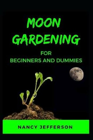 Cover of Moon Gardening For Beginners and Dummies