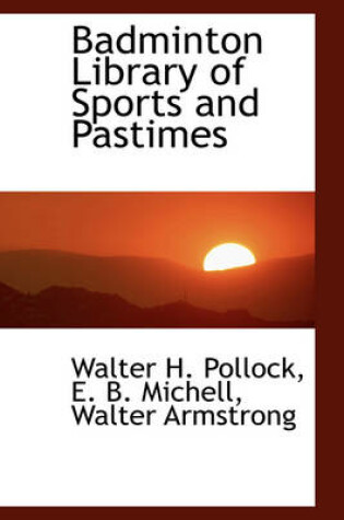 Cover of Badminton Library of Sports and Pastimes