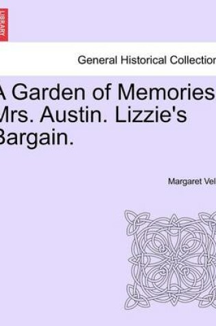 Cover of A Garden of Memories. Mrs. Austin. Lizzie's Bargain.