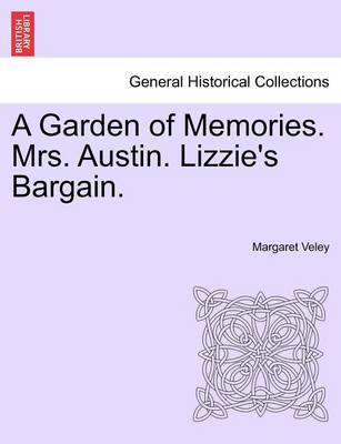 Book cover for A Garden of Memories. Mrs. Austin. Lizzie's Bargain.