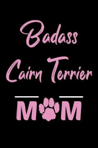 Cover of Badass Cairn Terrier Mom
