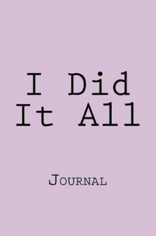 Cover of I Did It All