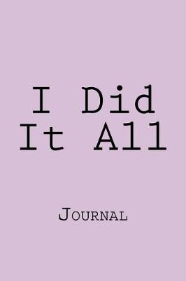 Book cover for I Did It All