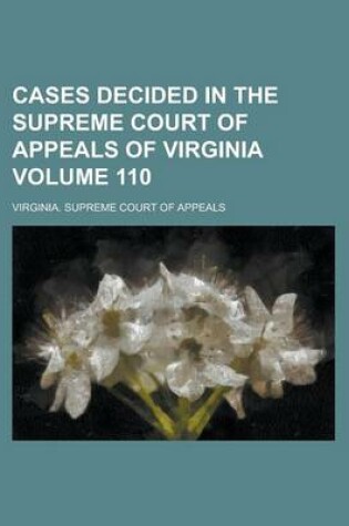 Cover of Cases Decided in the Supreme Court of Appeals of Virginia Volume 110