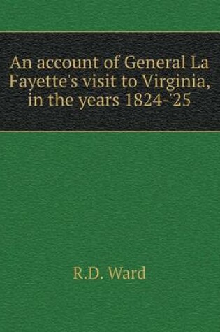 Cover of An account of General La Fayette's visit to Virginia, in the years 1824-'25