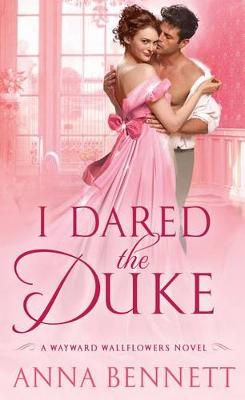 I Dared the Duke by Anna Bennett