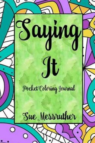 Cover of Saying It Pocket Coloring Journal