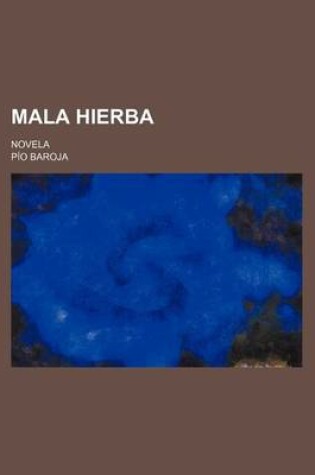 Cover of Mala Hierba; Novela