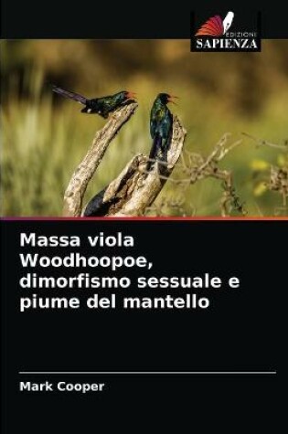 Cover of Massa viola Woodhoopoe, dimorfismo sessuale e piume del mantello