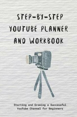 Cover of Step-by-step YouTube Planner and Workbook